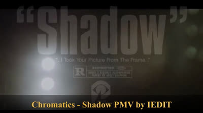 Chromatics - Shadow PMV by IEDIT