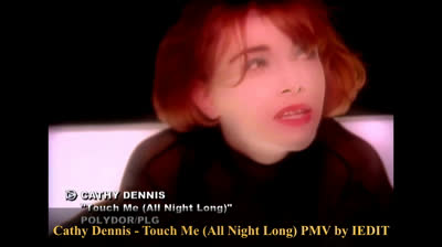Cathy Dennis - Touch Me (All Night Long) PMV by IEDIT