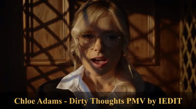 Chloe Adams - Dirty Thoughts PMV by IEDIT with Courtney Cummz